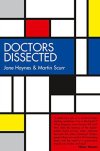 Doctors Dissected Jane Haynes Martin Scurr